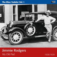 Jimmie Rodgers - The Blue Yodeler, Vol. 1 - My Old Pal